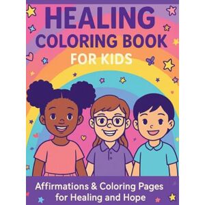 Rose, Shy Healing Coloring Book for Kids: Affirmations & Coloring Pages for Healing and Hope Rose, Shy Healing Coloring Book for Kids: Affirmations & Coloring Pages for Healing and Hope