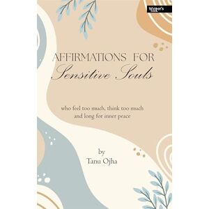 Ojha, Tanu Affirmations For Sensitive Souls: Who feel too much, think too much and long for inner peace. Ojha, Tanu Affirmations For Sensitive Souls: Who feel too much, think too much and long for inner peace.