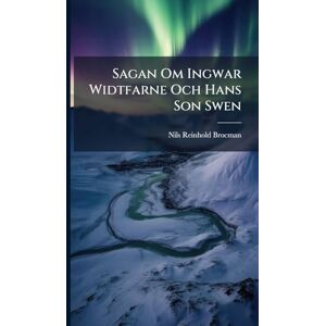 Brocman, Nils Reinhold Sagan Om Ingwar Widtfarne Och Hans Son Swen Brocman, Nils Reinhold Sagan Om Ingwar Widtfarne Och Hans Son Swen