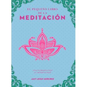 Mercree, Amy Leigh Pequeño Libro de la Meditación, El: Una introducción al Mindfulness (Tabla de esmeralda) Mercree, Amy Leigh Pequeño Libro de la Meditación, El: Una introducción al Mindfulness (Tabla de esmeralda)