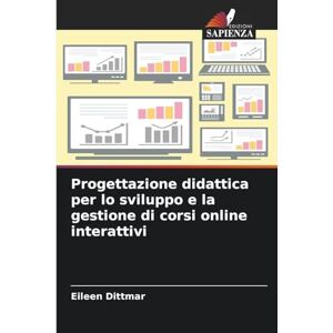Dittmar, Eileen Progettazione didattica per lo sviluppo e la gestione di corsi online interattivi Dittmar, Eileen Progettazione didattica per lo sviluppo e la gestione di corsi online interattivi