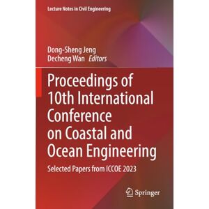 Proceedings of 10th International Conference on Coastal and Ocean Engineering: Selected Papers from ICCOE 2023 (Lecture Notes in Civil Engineering) Proceedings of 10th International Conference on Coastal and Ocean Engineering: Selected Papers from ICCOE 2023 (Lecture Notes in Civil Engineering)