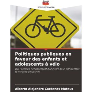 Cardenas Mateus, Alberto Alejandro Politiques publiques en faveur des enfants et adolescents à vélo: Bici Parceros, l'engagement d'une ville pour transformer la mobilité des jeunes Cardenas Mateus, Alberto Alejandro Politiques publiques en faveur des enfants et adolescents à vélo: Bici Parceros, l'engagement d'une ville pour transformer la mobilité des jeunes
