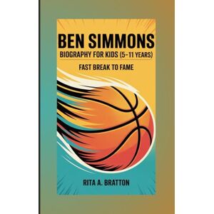 A. Bratton, Rita Ben Simmons Biography for Kids (5 -11 years).: Fast Break to Fame. A. Bratton, Rita Ben Simmons Biography for Kids (5 -11 years).: Fast Break to Fame.