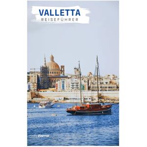 Warner, Piers Valletta Reiseführer: Sehenswürdigkeiten, maltesische Küche, großartige Hafenausblicke und Tagesausflüge ab der maltesischen Hauptstadt mit praktischen Reiserouten Warner, Piers Valletta Reiseführer: Sehenswürdigkeiten, maltesische Küche, großartige Hafenausblicke und Tagesausflüge ab der maltesischen Hauptstadt mit praktischen Reiserouten