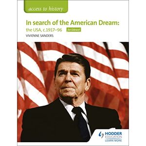 Sanders, Vivienne Access to History: In search of the American Dream: the USA, c1917–96 for Edexcel Sanders, Vivienne Access to History: In search of the American Dream: the USA, c1917–96 for Edexcel