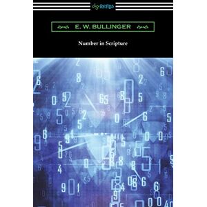 Bullinger, E W Number in Scripture Bullinger, E W Number in Scripture