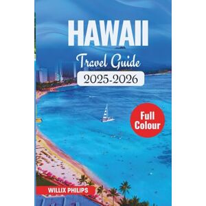 Philips HAWAII Travel Guide 2025-2026 Philips HAWAII Travel Guide 2025-2026