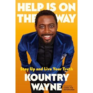 Wayne, Kountry Help Is on the Way: Stay Up and Live Your Truth Wayne, Kountry Help Is on the Way: Stay Up and Live Your Truth