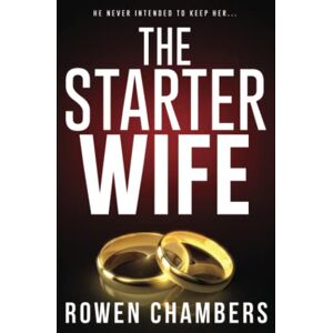 Chambers, Rowen The Starter Wife: A completely gripping psychological thriller with a jaw-dropping twist Chambers, Rowen The Starter Wife: A completely gripping psychological thriller with a jaw-dropping twist