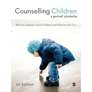 Geldard, Kathryn Counselling Children: A Practical Introduction Geldard, Kathryn Counselling Children: A Practical Introduction