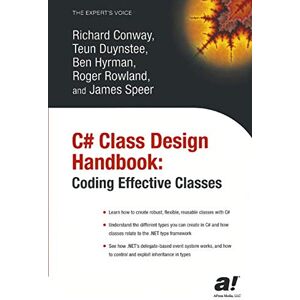Conway, Richard C# Class Design Handbook: Coding Effective Classes (Expert's Voice) Conway, Richard C# Class Design Handbook: Coding Effective Classes (Expert's Voice)