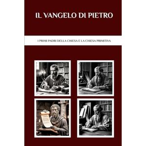 Connor OSA, Lombard R. Il Vangelo di Pietro: I primi Padri della Chiesa e la Chiesa primitiva Connor OSA, Lombard R. Il Vangelo di Pietro: I primi Padri della Chiesa e la Chiesa primitiva