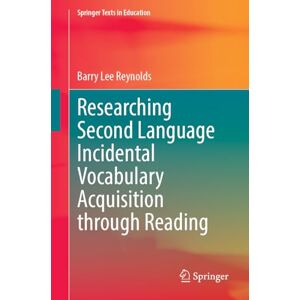 Lee Researching Second Language Incidental Vocabulary Acquisition through Reading (Springer Texts in Education) Lee Researching Second Language Incidental Vocabulary Acquisition through Reading (Springer Texts in Education)