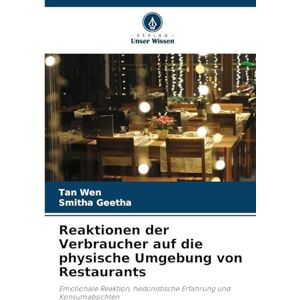 Wen, Tan Reaktionen der Verbraucher auf die physische Umgebung von Restaurants: Emotionale Reaktion, hedonistische Erfahrung und Konsumabsichten Wen, Tan Reaktionen der Verbraucher auf die physische Umgebung von Restaurants: Emotionale Reaktion, hedonistische Erfahrung und Konsumabsichten
