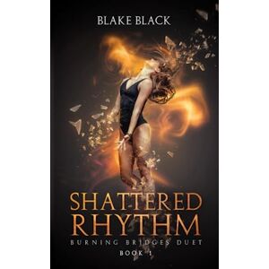Black, Blake Shattered Rhythm (Burning Bridges Duet) Black, Blake Shattered Rhythm (Burning Bridges Duet)