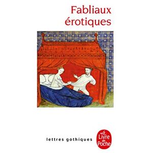 Anonyme Fabliaux erotiques: textes de jongleurs des XIIe et XIIIe siecles (Ldp Let.Gothiq.) Anonyme Fabliaux erotiques: textes de jongleurs des XIIe et XIIIe siecles (Ldp Let.Gothiq.)