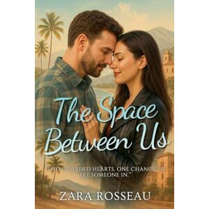 Rosseau, Zara The Space Between Us Rosseau, Zara The Space Between Us