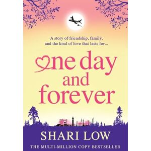 Low, Shari One Day and Forever: BRAND NEW from the multi-million copy sensation author of One Midnight With You for 2025 Low, Shari One Day and Forever: BRAND NEW from the multi-million copy sensation author of One Midnight With You for 2025