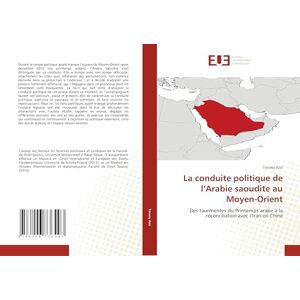 Aziz, Tanany La conduite politique de l’Arabie saoudite au Moyen-Orient: Des tourmentes du Printemps arabe à la réconciliation avec l’Iran en Chine Aziz, Tanany La conduite politique de l’Arabie saoudite au Moyen-Orient: Des tourmentes du Printemps arabe à la réconciliation avec l’Iran en Chine