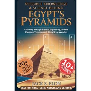 S. Elon, Jack Possible Knowledge & Science Behind EGYPT’S PYRAMIDS: How They Work and What You Should Know With 30+ Puzzles: Easy-to-Read Print about Khufu, ... Free Time... (Science, Tech & Discoveries) S. Elon, Jack Possible Knowledge & Science Behind EGYPT’S PYRAMIDS: How They Work and What You Should Know With 30+ Puzzles: Easy-to-Read Print about Khufu, ... Free Time... (Science, Tech & Discoveries)