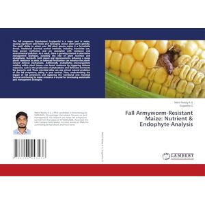 K S, Nikhil Reddy Fall Armyworm-Resistant Maize: Nutrient & Endophyte Analysis K S, Nikhil Reddy Fall Armyworm-Resistant Maize: Nutrient & Endophyte Analysis