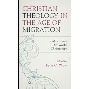Lexington Books Christian Theology in the Age of Migration: Implications for World Christianity Lexington Books Christian Theology in the Age of Migration: Implications for World Christianity
