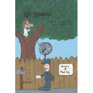 Wilks, S J Life Lessons: what I learned while trying to be human Wilks, S J Life Lessons: what I learned while trying to be human