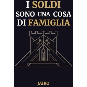Ponce Estrada, Jairo Lisvan I Soldi Sono una Cosa di Famiglia: Oltre la finanza personale: Il manuale G1 per costruire un patrimonio familiare. Investire in modo semplice e creare un sistema che protegga e dia libertà a chi ami. Ponce Estrada, Jairo Lisvan I Soldi Sono una Cosa di Famiglia: Oltre la finanza personale: Il manuale G1 per costruire un patrimonio familiare. Investire in modo semplice e creare un sistema che protegga e dia libertà a chi ami.