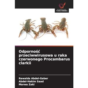 Abdel-Gaber, Rewaida Odpornośc przeciwwirusowa u raka czerwonego Procambarus clarkii Abdel-Gaber, Rewaida Odpornośc przeciwwirusowa u raka czerwonego Procambarus clarkii