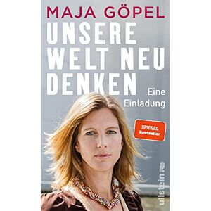 Gopel, Maja Unsere Welt neu denken: Eine Einladung Maja Göpel zeigt, wie der Ausbruch aus einer polarisierten Gesellschaft in eine nachhaltige Zukunft gelingt Gopel, Maja Unsere Welt neu denken: Eine Einladung Maja Göpel zeigt, wie der Ausbruch aus einer polarisierten Gesellschaft in eine nachhaltige Zukunft gelingt