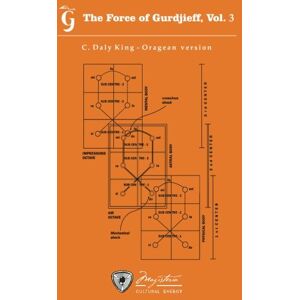 Gurdjieff, George The Force of Gurdjieff, Vol. 3: Oragean Version by C. Daly King: Volume 3 Gurdjieff, George The Force of Gurdjieff, Vol. 3: Oragean Version by C. Daly King: Volume 3