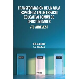 Aguilar Folch, Rebeca Transformación de un aula específica en un espacio educativo común de oportunidades Aguilar Folch, Rebeca Transformación de un aula específica en un espacio educativo común de oportunidades