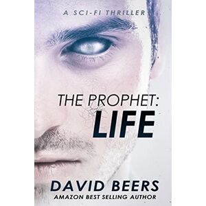 Beers, David The Prophet: Life: A Sci-Fi Thriller: Volume 2 Beers, David The Prophet: Life: A Sci-Fi Thriller: Volume 2