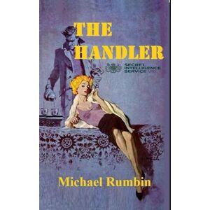 Rumbin, Michael The Handler: Secret Intelligence Service MI6 Rumbin, Michael The Handler: Secret Intelligence Service MI6