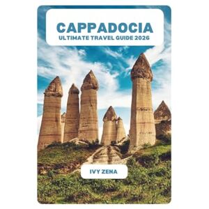 ZENA, IVY CAPPADOCIA ULTIMATE TRAVEL GUIDE 2026 ZENA, IVY CAPPADOCIA ULTIMATE TRAVEL GUIDE 2026