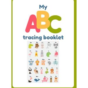 Holomb, Snizhana My ABC Tracing Booklet: A Complete A–Z Tracing Guide with Handwriting Models and Extra Practice Pages Holomb, Snizhana My ABC Tracing Booklet: A Complete A–Z Tracing Guide with Handwriting Models and Extra Practice Pages