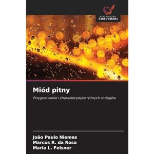 Niemes, João Paulo Miód pitny: Przygotowanie i charakterystyka ró¿nych rodzajów Niemes, João Paulo Miód pitny: Przygotowanie i charakterystyka ró¿nych rodzajów