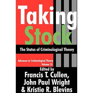 Cullen, Francis T. Taking Stock: The Status of Criminological Theory: 15 (Advances in Criminological Theory) Cullen, Francis T. Taking Stock: The Status of Criminological Theory: 15 (Advances in Criminological Theory)