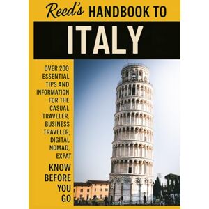 Matthews, Reed Reed's Handbook to Italy: A Practical Guide with Bite-Sized Essentials and Tips for Traveling and Understanding Daily Customs in Italy (Reed's Travel Handbooks) Matthews, Reed Reed's Handbook to Italy: A Practical Guide with Bite-Sized Essentials and Tips for Traveling and Understanding Daily Customs in Italy (Reed's Travel Handbooks)