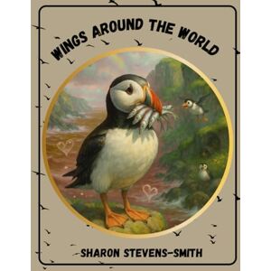 Stevens-Smith, Sharon Wings Around The World (Wonders of the Wild!) Stevens-Smith, Sharon Wings Around The World (Wonders of the Wild!)