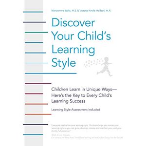 Willis, Mariaemma Discover Your Child's Learning Style: Children Learn in Unique Ways Here's the Key to Every Child's Learning Success Willis, Mariaemma Discover Your Child's Learning Style: Children Learn in Unique Ways Here's the Key to Every Child's Learning Success