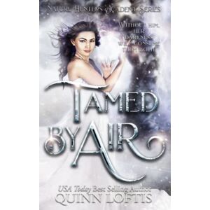 Loftis, Quinn Tamed by Air: Book 4 of the Nature Hunters Academy Series Loftis, Quinn Tamed by Air: Book 4 of the Nature Hunters Academy Series