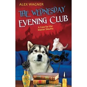 Wagner, Alex The Wednesday Evening Club (A Case for the Master Sleuths) Wagner, Alex The Wednesday Evening Club (A Case for the Master Sleuths)