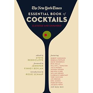 Reddicliffe, Steve The New York Times Essential Book of Cocktails (Second Edition): Over 400 Classic Drink Recipes With Great Writing from The New York Times Reddicliffe, Steve The New York Times Essential Book of Cocktails (Second Edition): Over 400 Classic Drink Recipes With Great Writing from The New York Times