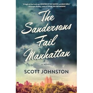 Scott The Sandersons Fail Manhattan: A Novel Scott The Sandersons Fail Manhattan: A Novel