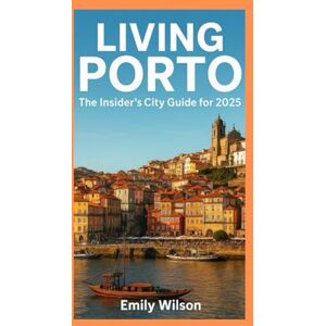 Wilson Living Porto: The Insider’s city guide for 2025: All you need to know before traveling to Porto Wilson Living Porto: The Insider’s city guide for 2025: All you need to know before traveling to Porto