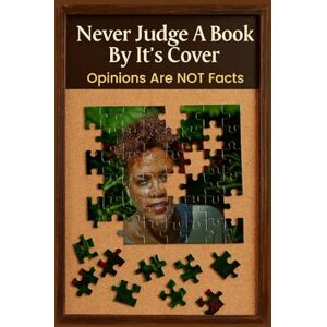 Spears, Lesley Never Judge A Book By It’s Cover: Opinions are not facts Spears, Lesley Never Judge A Book By It’s Cover: Opinions are not facts