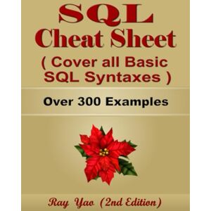 Grey, Sally SQL Cheat Sheet, Cover all Basic SQL Syntaxes, Quick Reference Guide by Examples: SQL Programming Syntax Book, Syntax Table & Chart, Quick Study Workbook (Cheat Sheet Series) Grey, Sally SQL Cheat Sheet, Cover all Basic SQL Syntaxes, Quick Reference Guide by Examples: SQL Programming Syntax Book, Syntax Table & Chart, Quick Study Workbook (Cheat Sheet Series)