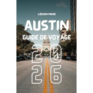 Mand, Lochan Guide de voyage austin 2026 (French Travel Guide 2026 Series) Mand, Lochan Guide de voyage austin 2026 (French Travel Guide 2026 Series)